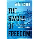 The Sword of Freedom: Israel, Mossad, and the Secret War